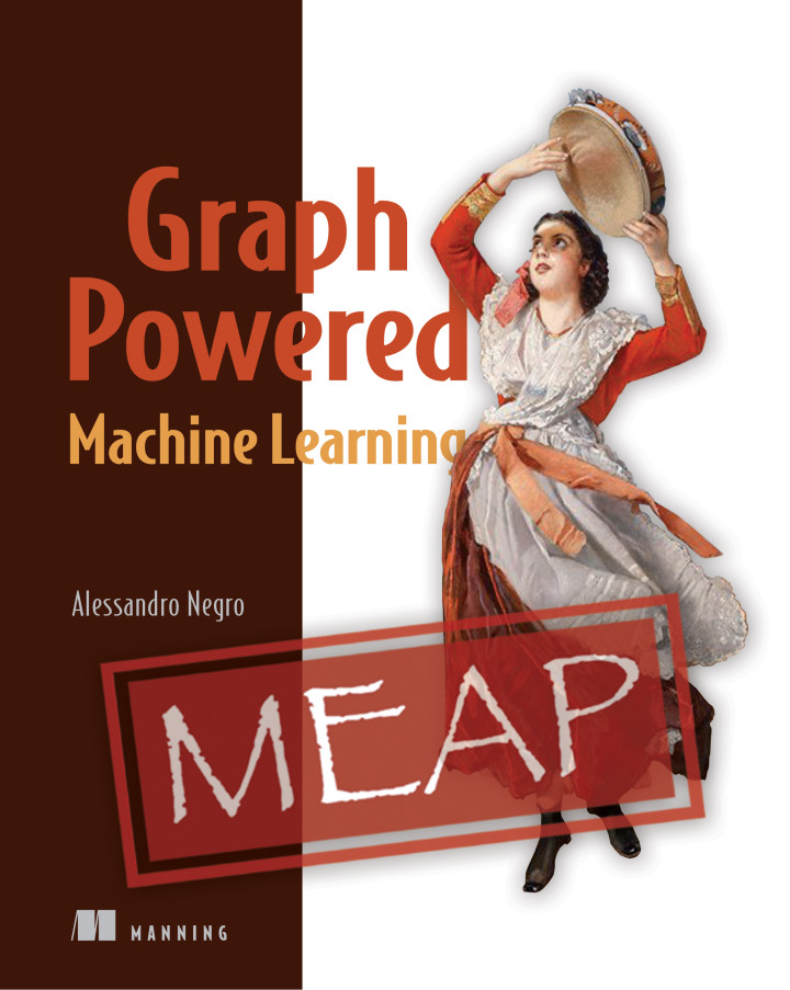 Graph-Powered Machine Learning Manning Book by Alessandro Negro, Chief Scientist at GraphAware