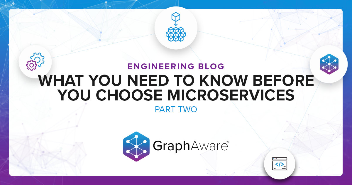 What you need to know before you choose microservices - part 2